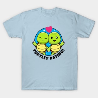 We're dating turtles (on light colors) T-Shirt